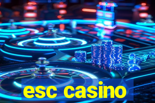 esc casino